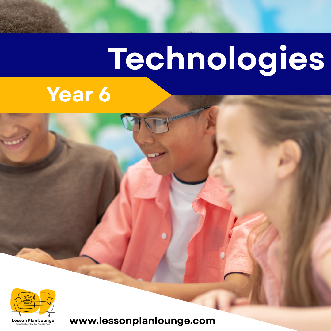 Technologies - Year 6 – Lesson Plan Lounge