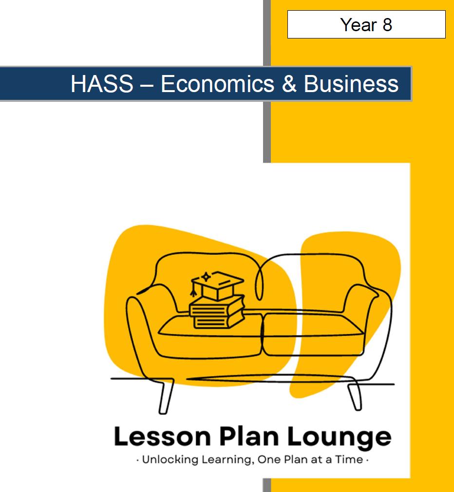 HASS Economics and Business: 12 Lesson Plans + 1 Summative Assessment Task + FREE Student WORKBOOK (Year 8)