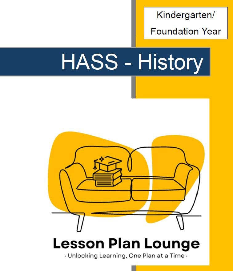 HASS - History: 10 lesson plans + 1 summative assessment and FREE Student WORKSHEETS (Kindergarten/ Foundation Year)