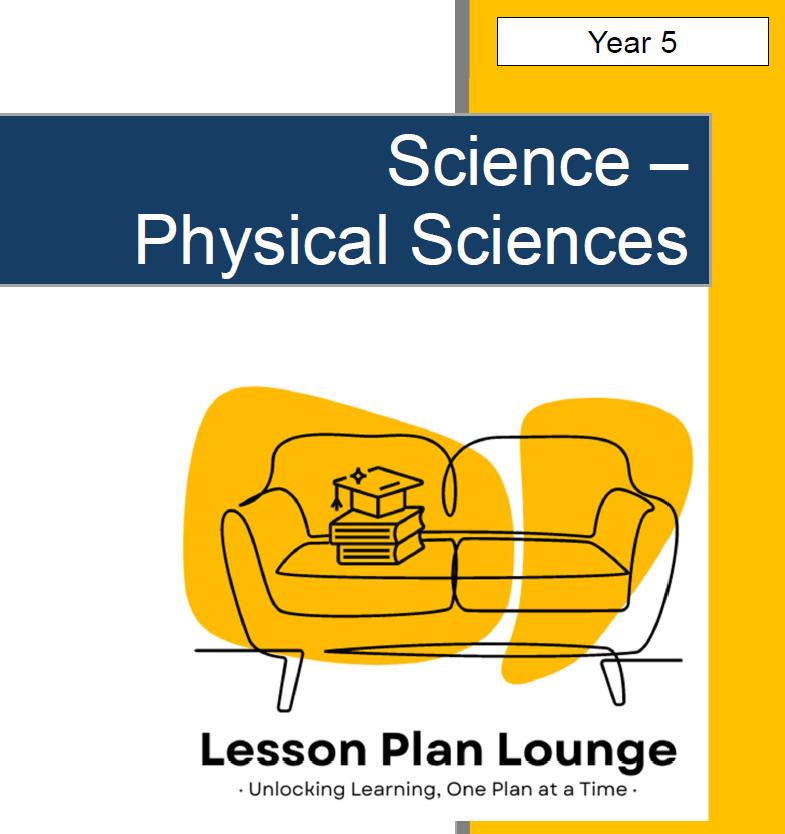 Science - Physical Sciences: Lesson Plans (10 lessons) + 1 Summative Assessment + FREE Student Workbook (Year 5)