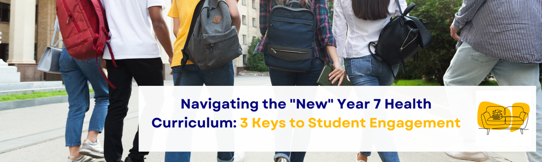 Navigating the "New" Year 7 Health Curriculum: 3 Keys to Student Engagement