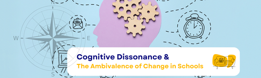 Cognitive Dissonance & The Ambivalence of Change in Schools