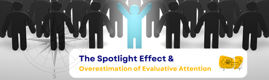 The Spotlight Effect & Overestimation of Evaluative Attention