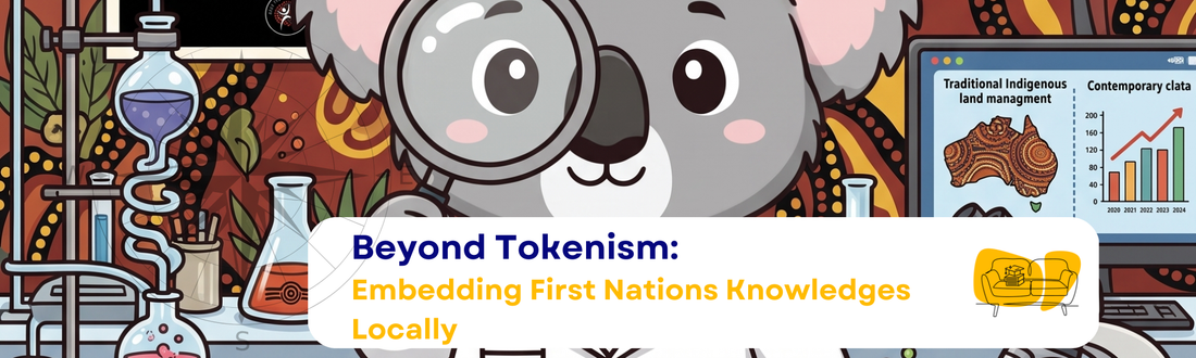 Beyond Tokenism: Embedding First Nations Knowledges Locally