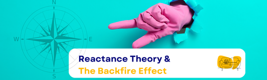 Reactance Theory & The Backfire Effect