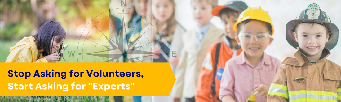 Stop Asking for Volunteers, Start Asking for "Experts"