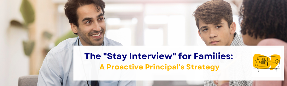 The "Stay Interview" for Families: A Proactive Principal's Strategy