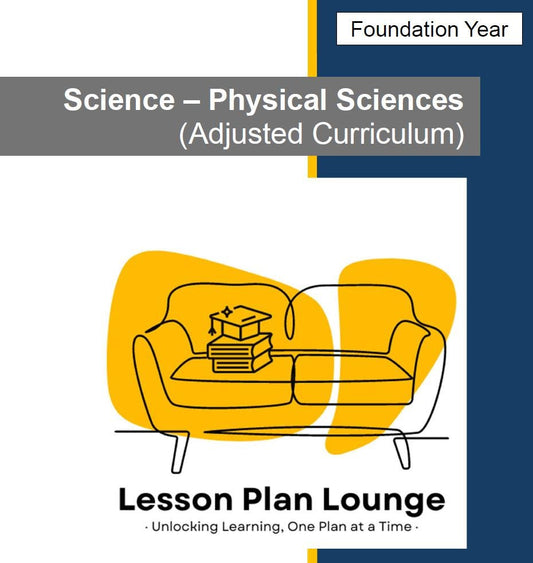 PHYSICAL Sciences Adjusted Curriculum: 10 Lesson Plans + 1 Summative Assessment (Kindergarten/ Foundation Year)