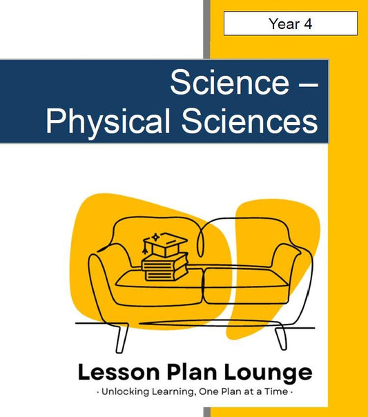 Science - Physical Sciences: 10 Lesson Plans + 1 Summative Assessment and FREE Student WORKBOOK (Year 4)