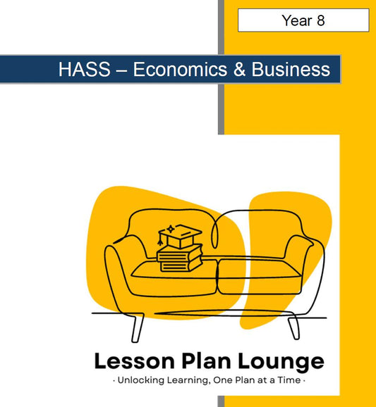 HASS Economics and Business: 12 Lesson Plans + 1 Summative Assessment Task + FREE Student WORKBOOK (Year 8)