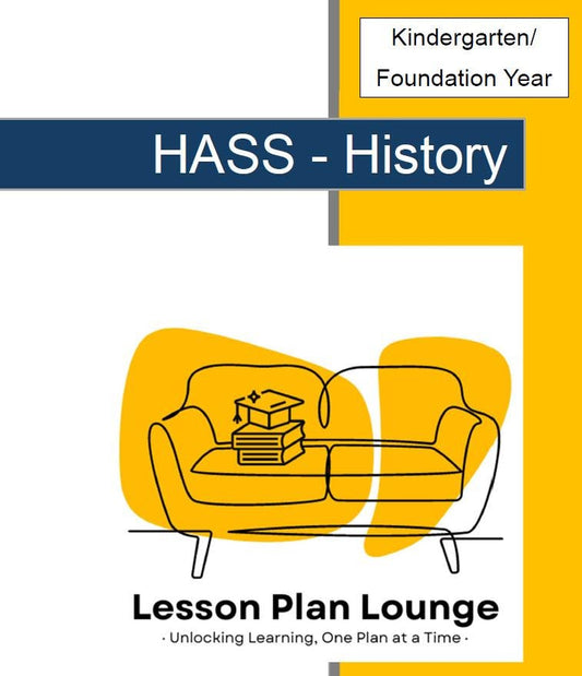 HASS - History: 10 lesson plans + 1 summative assessment and FREE Student WORKSHEETS (Kindergarten/ Foundation Year)