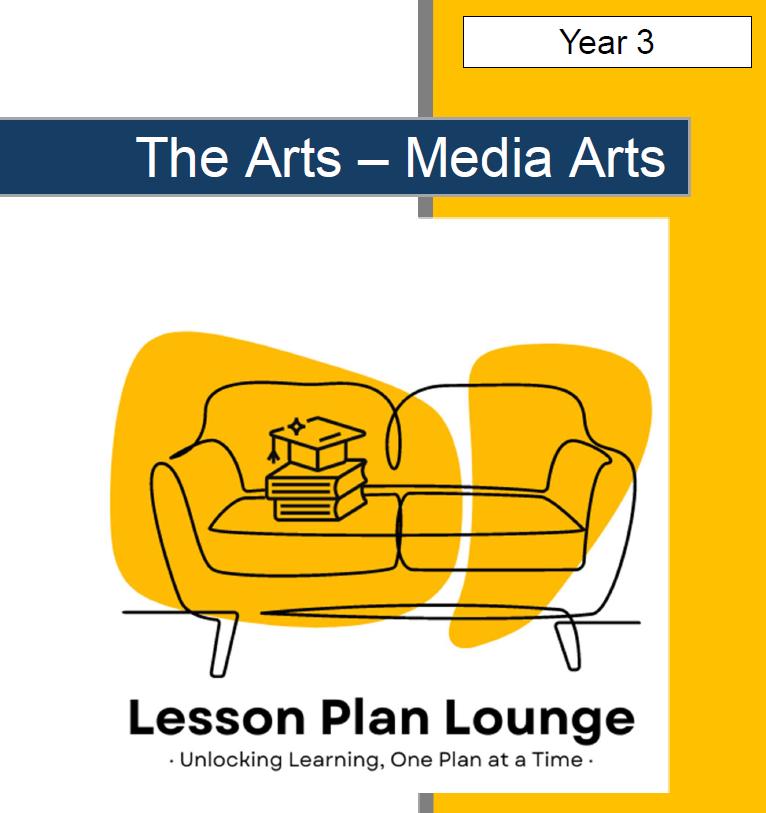 Media Arts - The Arts: 10 Lesson Plans + 1 Summative Assessment Task (Year 3)