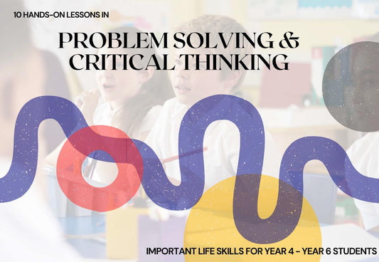 10 Lessons in Problem Solving & Critical Thinking - Year 4 to Year 6