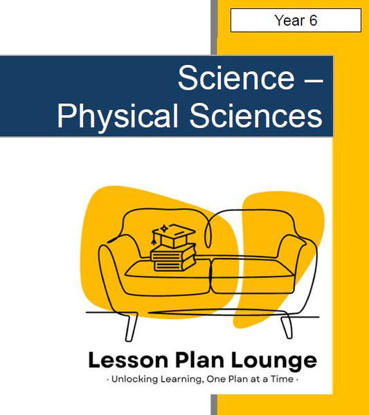 Science - Physical Sciences: 10 Lesson Plans + 1 Summative Assessment and FREE Student Workbook (Year 6)