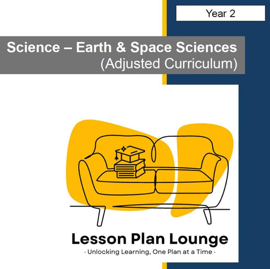 EARTH and SPACE SCIENCES - Adjusted Curriculum: 12 Lesson Plans + 1 Summative Assessment Task (Year 2)