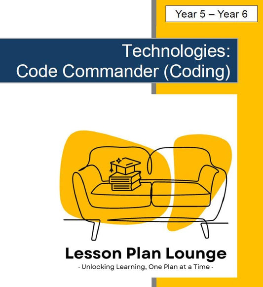 Technologies - Code Commander (Coding): 10 Lesson Plans + Summative Assessment Task (Year 5 and Year 6)