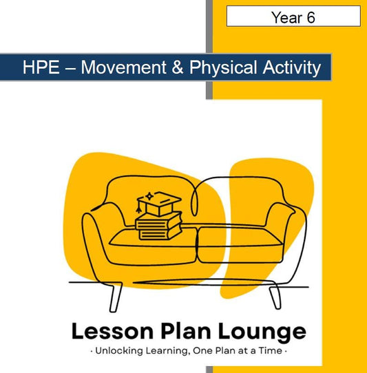 HPE - Movement and Physical Activity: 20 Lesson Plans + 1 Summative Assessment Task (Year 6)