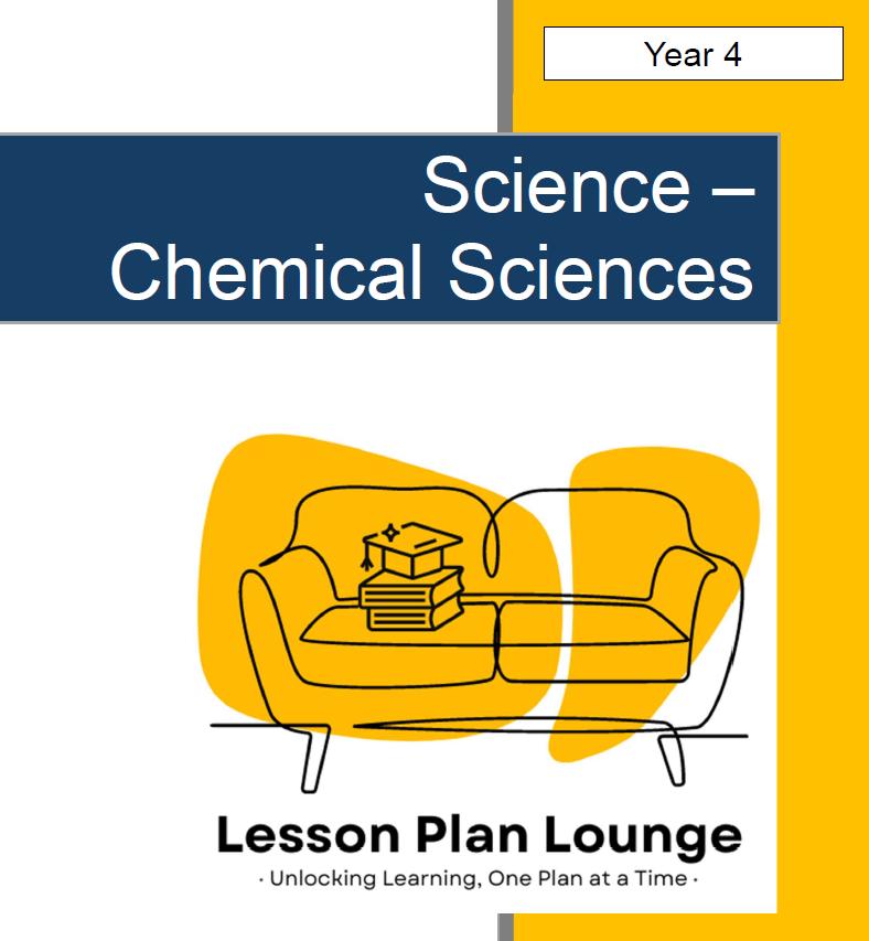 Science - Chemical Sciences: 10 Lesson Plans + 1 Summative Assessment and FREE Student WORKBOOK (Year 4)
