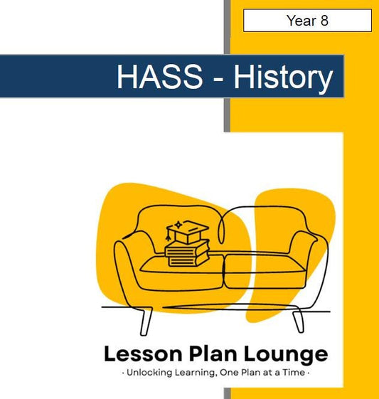 HASS History: 8 Lesson Plans (covering 16 lessons) + 1 Summative Assessment Task + FREE Student WORKBOOK (Year 8)