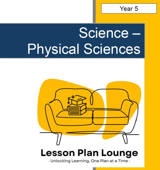Science - Physical Sciences: Lesson Plans (10 lessons) + 1 Summative Assessment + FREE Student Workbook (Year 5)