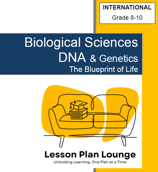Biological Sciences – DNA & Genetics, the Blueprint of Life - LESSON PLANS