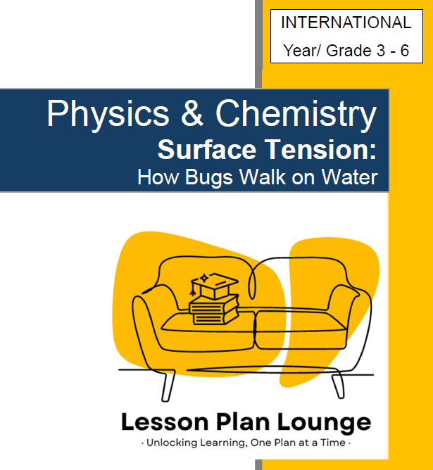 Lesson Plan Lounge - Lesson Plans Physics and Chemistry – Surface Tension How Bugs Walk on Water – Year/ Grade 3-6