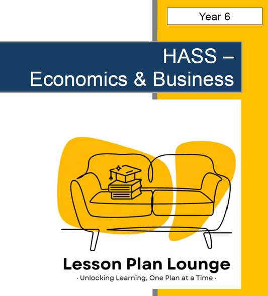HASS - Business & Economics: 10 Lesson Plans + 1 Summative Assessment Task + FREE Student Workbook (Year 6)
