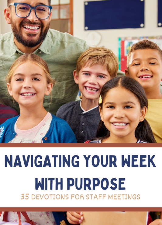 35 Short Devotions for (Monday Morning) Staff Meetings - Navigating Your Week with Purpose - Primary and High School Education