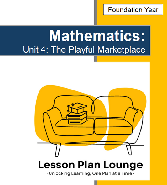 Mathematics - Unit 4: The Playful Marketplace - Kindergarten/ Foundation Year/ Prep