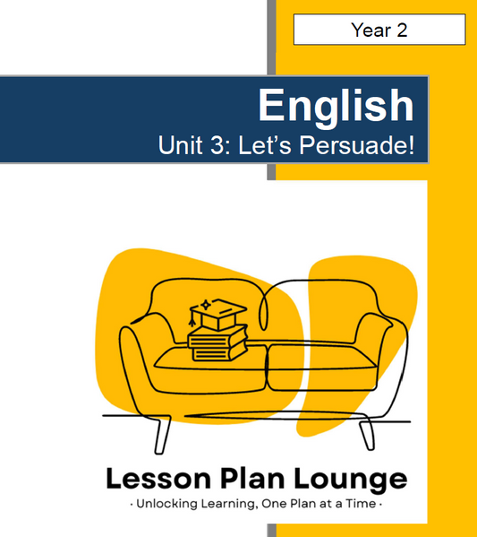 English - Unit 3: Let's Persuade! (Persuasive Texts) - LESSON PLANS - Year 2