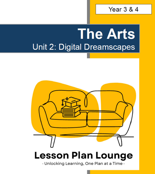 The Arts - Unit 2: The Digital Dreamscapes - LESSON PLANS - Year 3 & 4