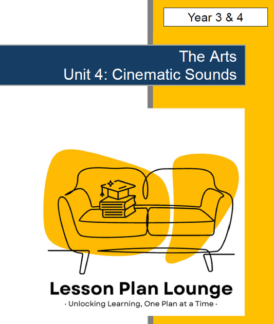 The Arts - Unit 4: Cinematic Sounds - LESSON PLANS - Year 3 & 4