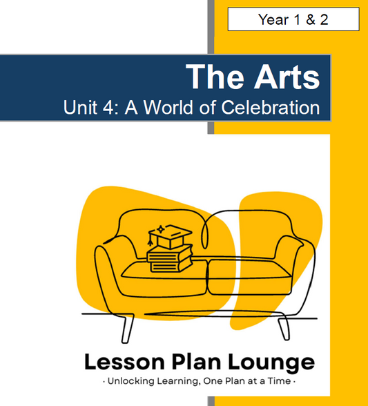 The Arts - Unit 4: A World of Celebration - LESSON PLANS - Year 1&2