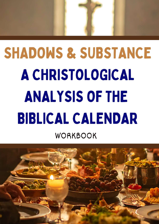 Shadows & Substance: A Christological Analysis of the Biblical Calendar - Year 7 - 12