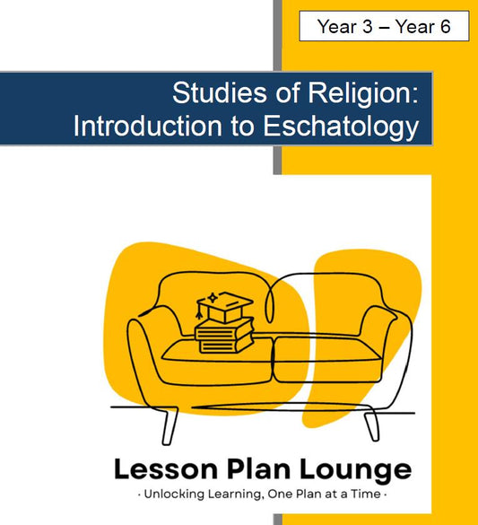 Studies of Religion - Introduction to Eschatology: 10 Lesson Plans + Marking Rubric for lesson 10 (Year 3 to Year 6)