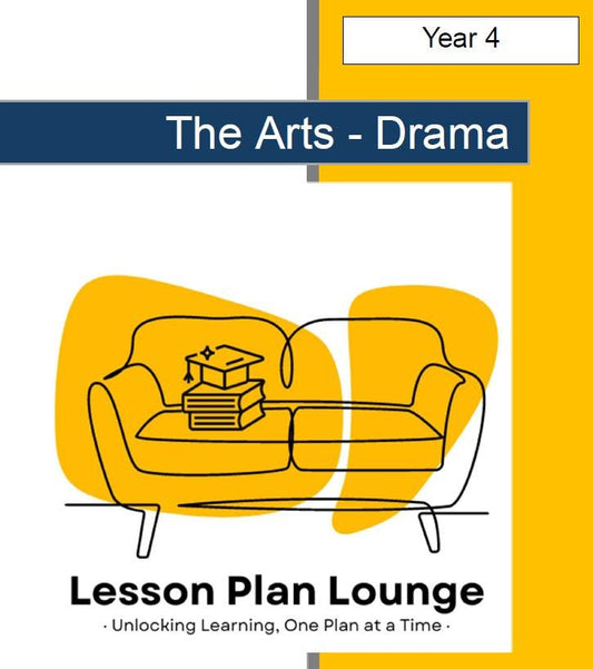 Drama - The Arts: 10 Lesson Plans + 1 Summative Assessment Task (Year 4)