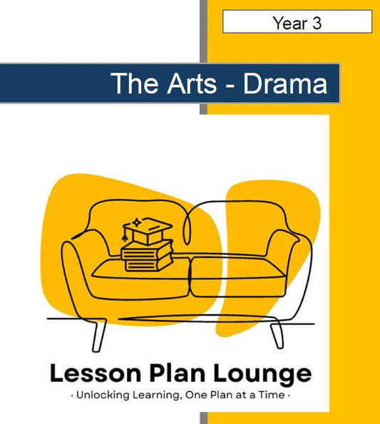 Drama - The Arts: 10 Lesson Plans + 1 Summative Assessment Task (Year 3)