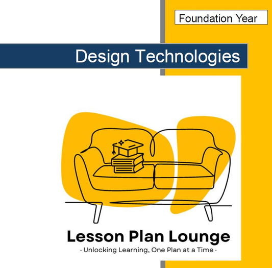 Technologies - Design Technologies: 10 Lesson Plans + 1 Summative Assessment (Foundation Year/ Kindergarten)