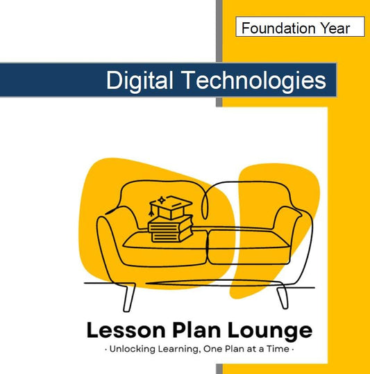 Technologies - Digital Technologies: 10 Lesson Plans + 1 Summative Assessment (Foundation Year/ Kindergarten)