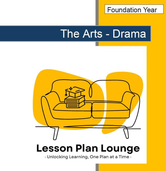 The Arts - DRAMA: 10 Lesson Plans + 1 Summative Assessment (Foundation Year/ Kindergarten)