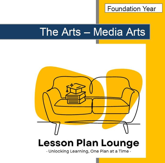 The Arts - MEDIA ARTS: 10 Lesson Plans + 1 Summative Assessment (Foundation Year/ Kindergarten)