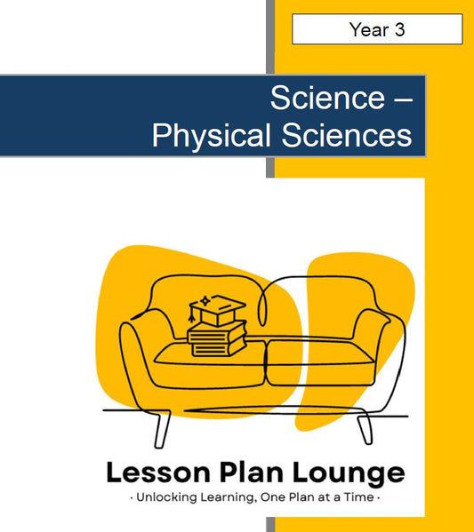 Science - Physical Sciences: Lesson Plans (9 lessons) + 1 Summative Assessment + FREE Student Workbook (Year 3)