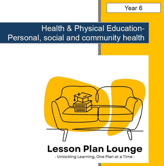 HPE - Personal, social and community health: 10 Lesson Plans + 1 Summative Assessment Tasks + FREE Student Workbook (Year 6)